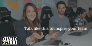 Talk like this to inspire your team